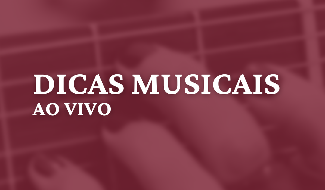 DICAS MUSICAIS Ao Vivo